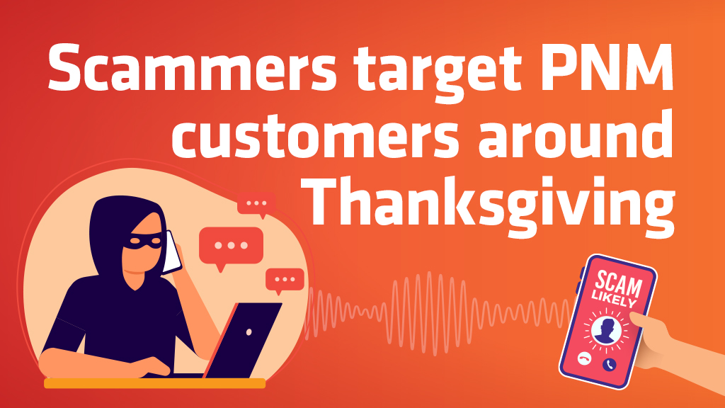 Scammers target PNM customers around Thanksgiving Scammers target PNM customers around Thanksgiving