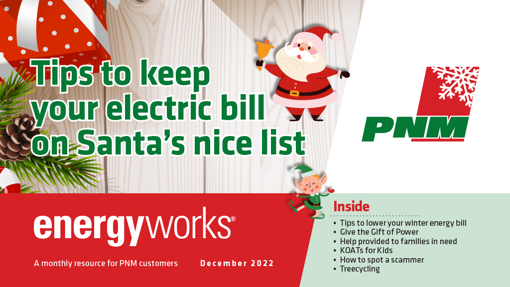 Tips to keep your electric bill on Santa's nice list Tips to keep your electric bill on Santa's nice list