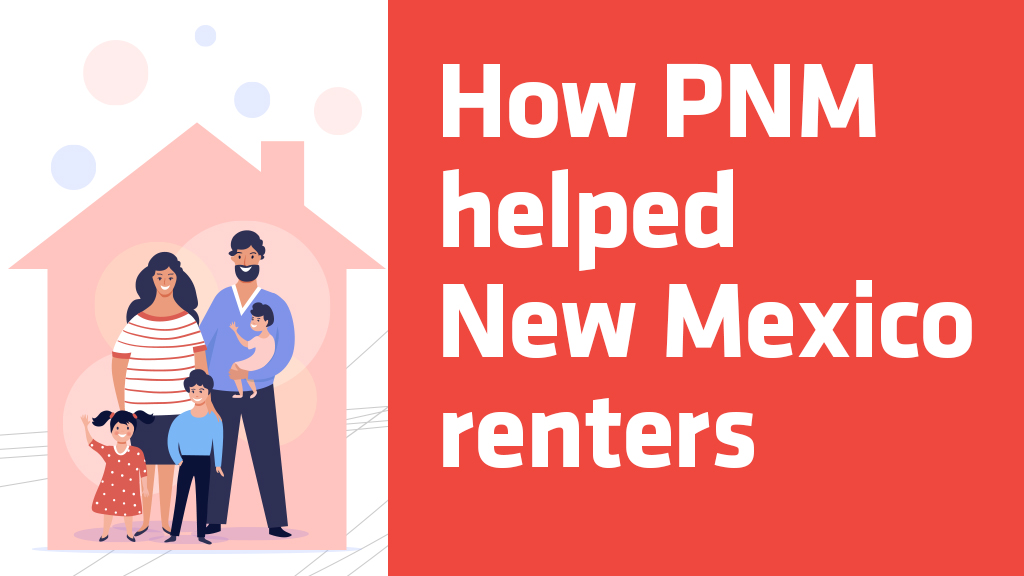 How PNM helped New Mexico renters How PNM helped New Mexico renters