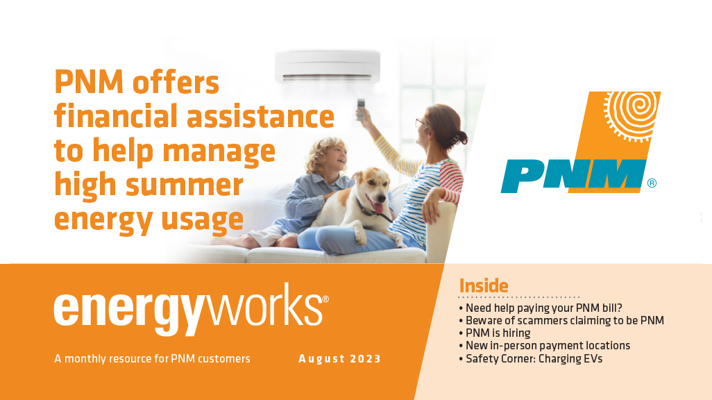 PNM offers financial assistance to help manage high summer energy usage PNM offers financial assistance to help manage high summer energy usage